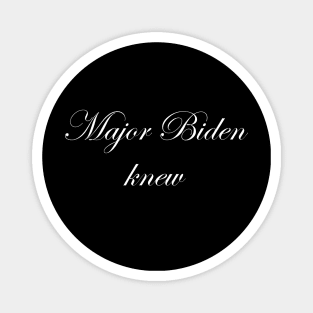 Major Biden knew Magnet